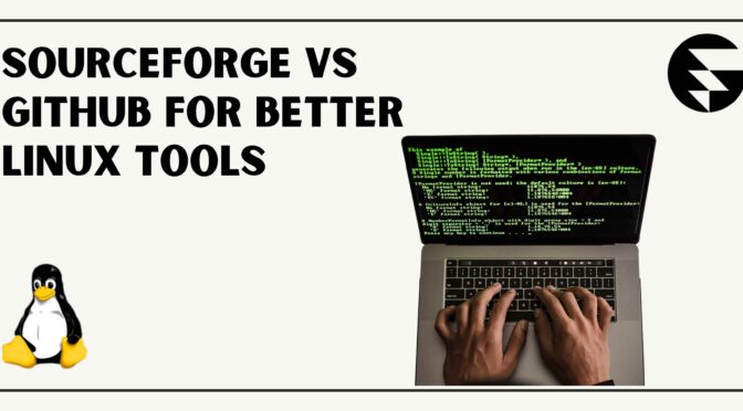 SourceForge vs GitHub: Which Platform Offers Better Linux Tools
