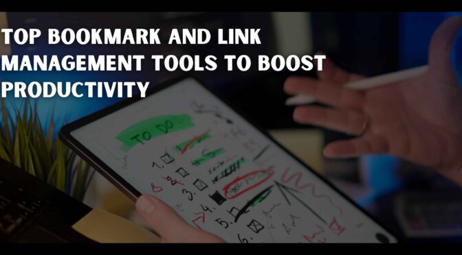 Top Bookmark and Link Management Tools to Boost Productivity