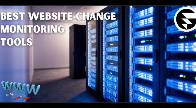 Best Website Change Monitoring Tools for Businesses & Developers